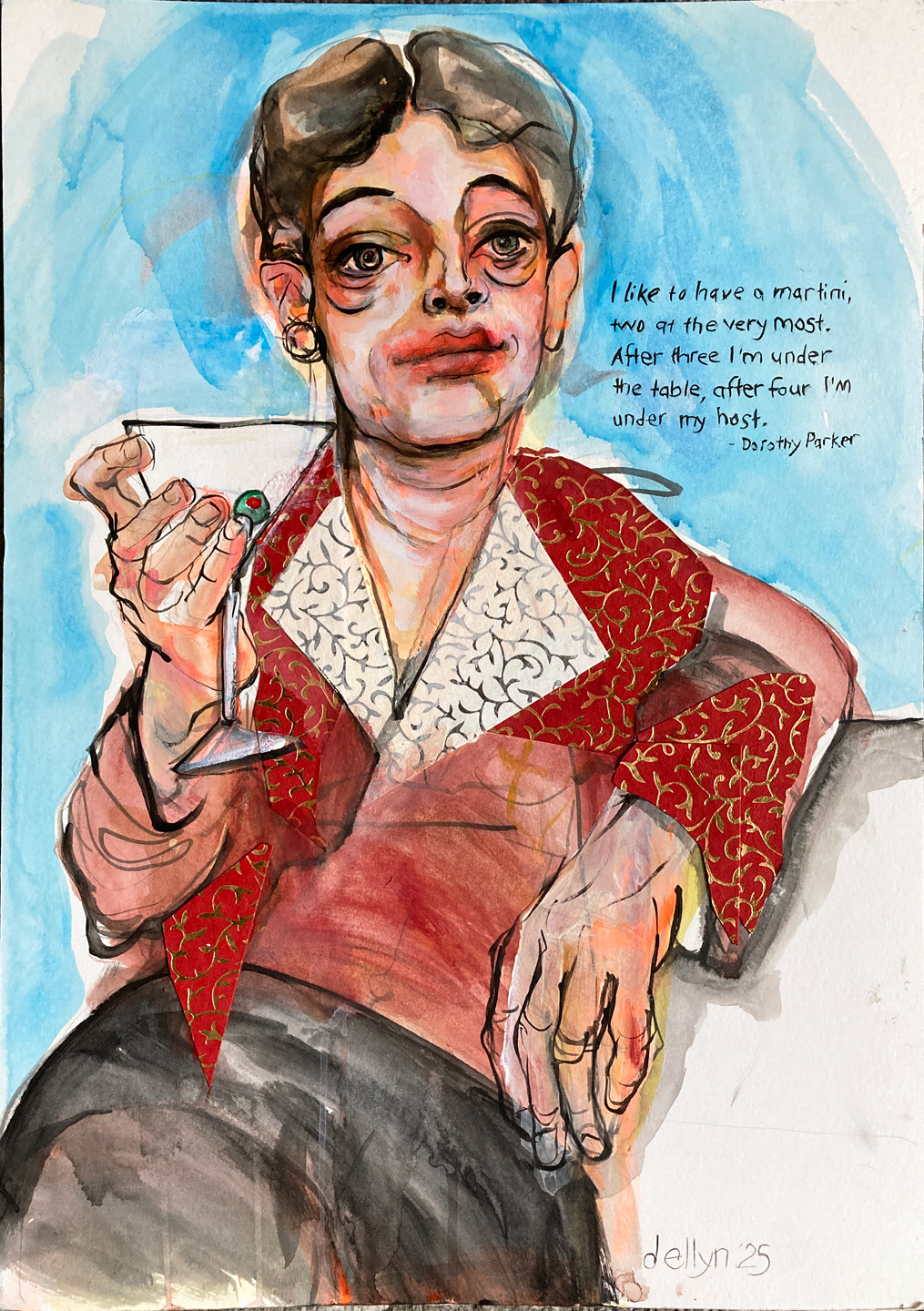 Portrait of Dorothy Parker holding a martini, with her famous quote handwritten beside her. Mixed media painting by Dana Ellyn.